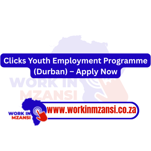 Clicks Youth Employment Programme (Durban) – Apply Now