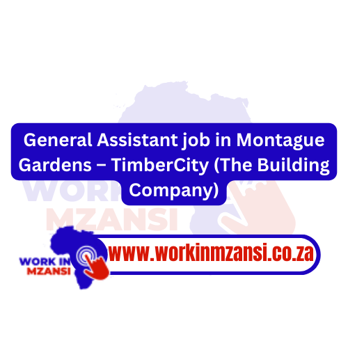 General Assistant job in Montague Gardens – TimberCity (The Building Company)