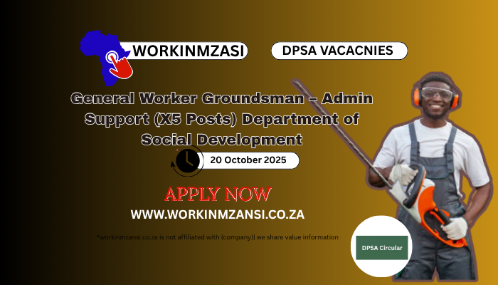 General Worker Groundsman – Admin Support (X5 Posts) Department of Social Development