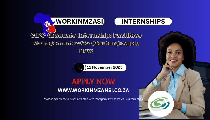 CIPC Graduate Internship: Facilities Management 2025 (Gauteng)Apply Now