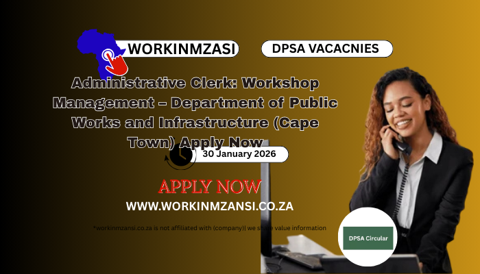 Administrative Clerk: Workshop Management – Department of Public Works and Infrastructure (Cape Town) Apply Now