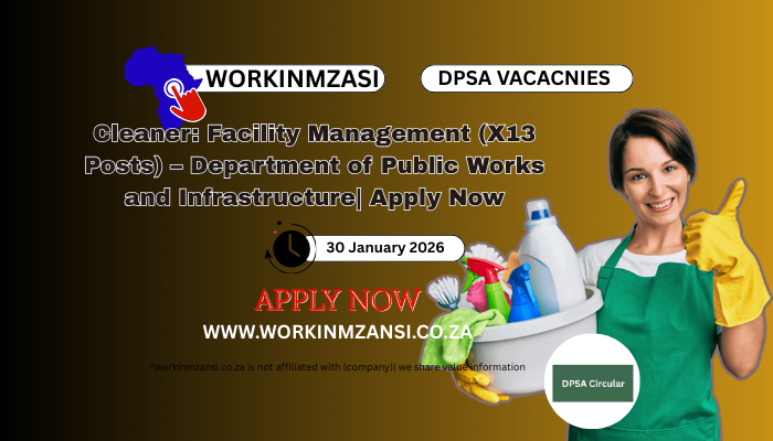 Cleaner: Facility Management (X13 Posts) – Department of Public Works and Infrastructure| Apply Now