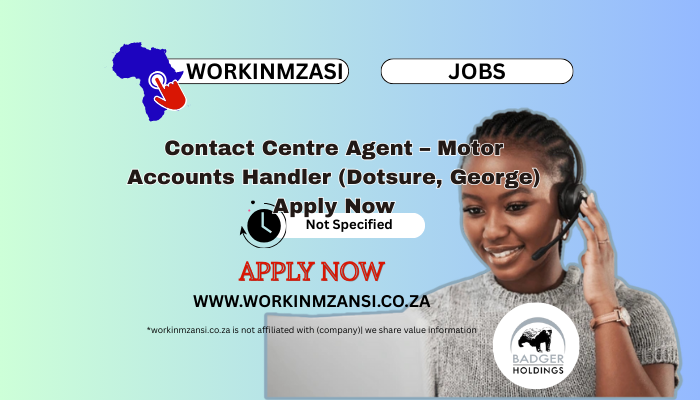Contact Centre Agent – Motor Accounts Handler (Dotsure, George) Apply Now