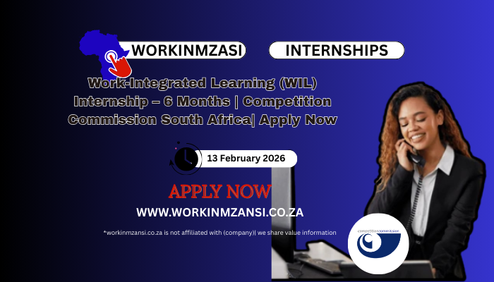 Work-Integrated Learning (WIL) Internship – 6 Months | Competition Commission South Africa| Apply Now