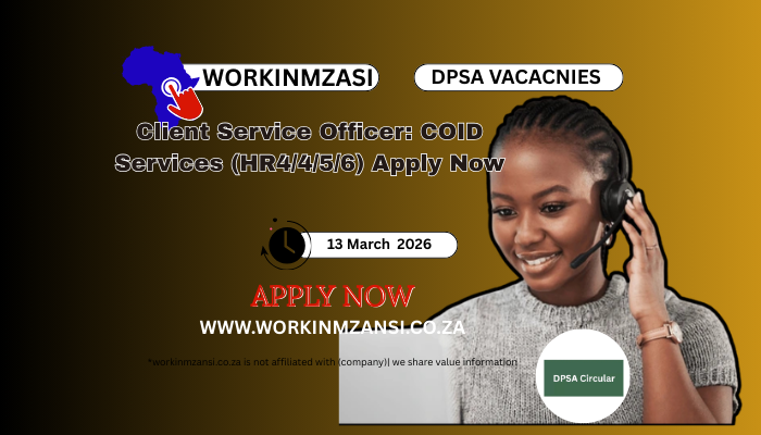 Client Service Officer: COID Services (HR4/4/5/6) Apply Now